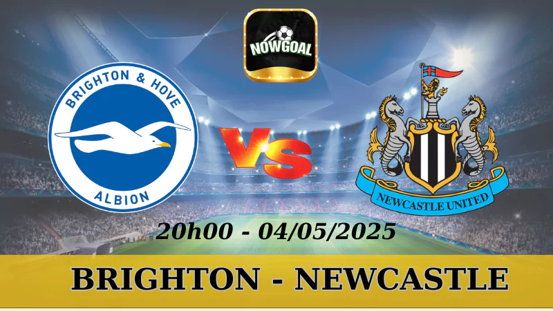 Kèo Hôm Nay Nha - Brighton Vs Newcastle, 20:00, 4/5/2025