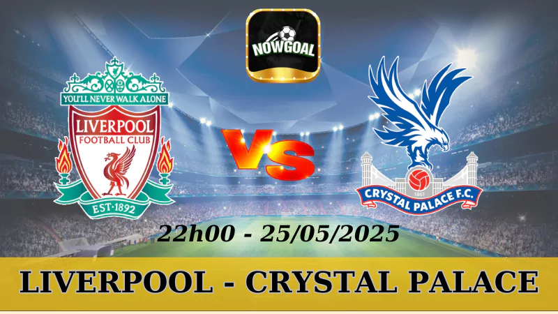 Tỷ Lệ Kèo Nhà Cái NHA - Liverpool Vs Crystal Palace, 25/5/2025