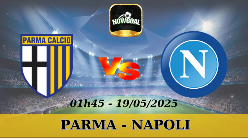 Soi Kèo Nhà Cái Serie A - Parma Vs Napoli 19/5/2025