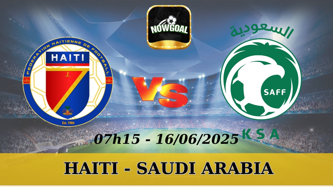 Nhận Định Kèo Nhà Cái Gold Cup - Haiti vs Saudi Arabia 16/06/2025