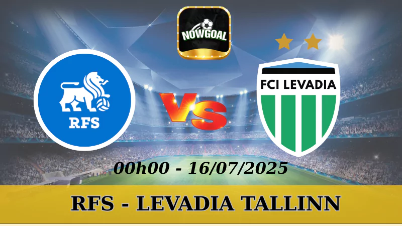 Tips Kèo Champions League - RFS Vs Levadia Tallinn - 16/7/2025