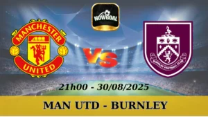 Soi Kèo MU Vs Burnley - Premier League 30/08/2025